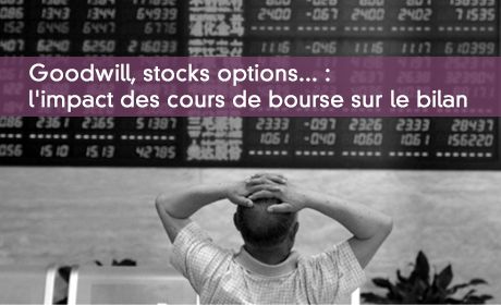 Goodwill, stocks options... : l'impact des cours de bourse sur le bilan