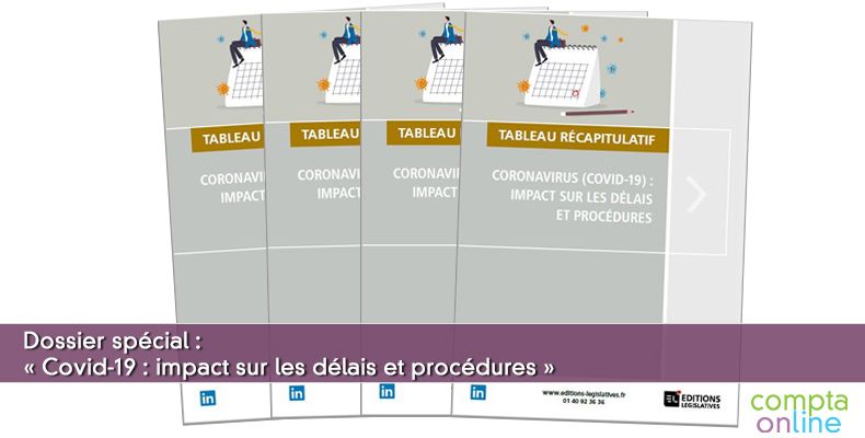Dossier spécial : « Crise sanitaire : impact sur les délais et procédures »