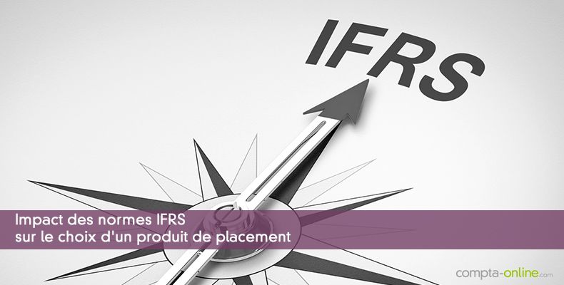 Impact des normes IFRS sur le choix d'un produit de placement