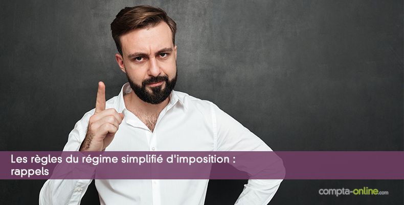 Les règles du régime simplifié d'imposition : rappels