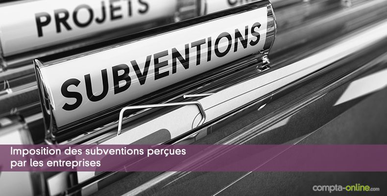 Imposition des subventions perçues par les entreprises