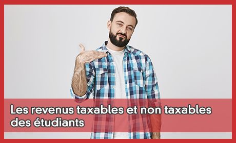 Les revenus taxables et non taxables des étudiants