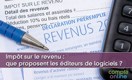 Impt sur le revenu : que proposent les diteurs de logiciels ?