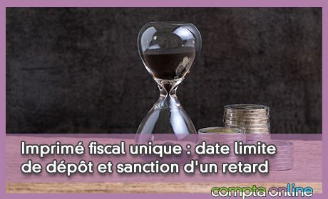 Imprim fiscal unique : date limite de dpt et sanction d'un retard