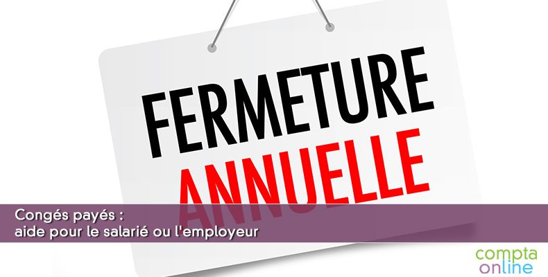 Congés payés : aide pour le salarié ou l'employeur