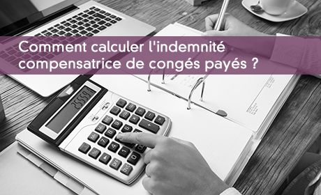 Comment calculer l'indemnit compensatrice de congs pays ?