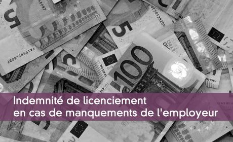Indemnité de licenciement en cas de manquements de l'employeur