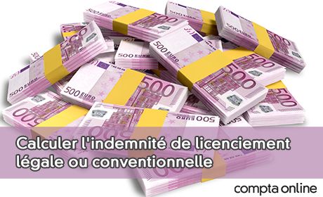 Calculer l'indemnit de licenciement lgale ou conventionnelle selon le code du travail et les accords collectifs