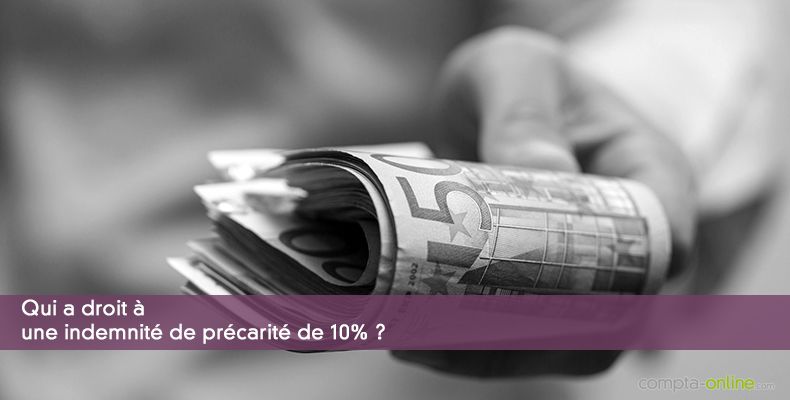 Qui a droit à une indemnité de précarité de 10% ?