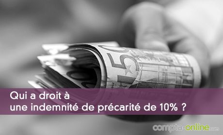Qui a droit à une indemnité de précarité de 10% ?