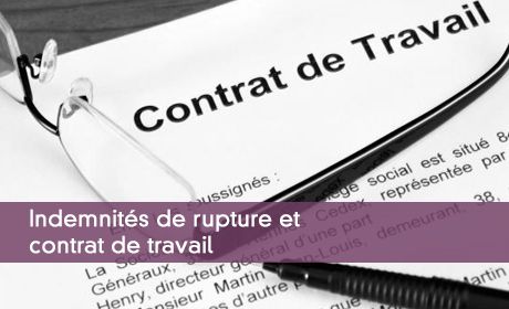 Indemnits de rupture et contrat de travail