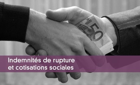 Indemnités de rupture et cotisations sociales