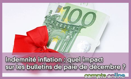 Indemnit inflation : quel impact sur les bulletins de paie de dcembre ?