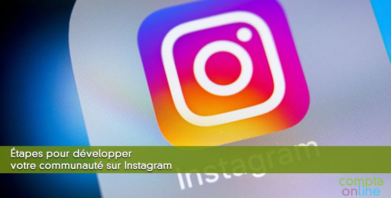 Étapes pour développer votre communauté sur Instagram