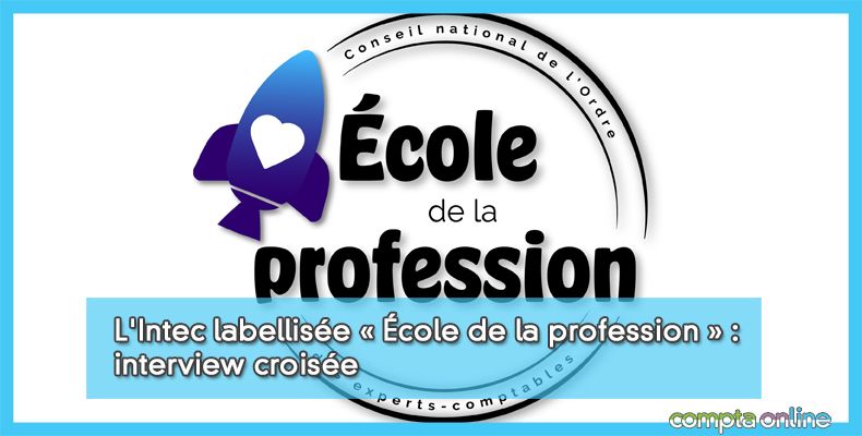 L'Intec labellise Ecole de la profession : interview croise