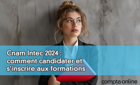 Cnam Intec 2024 : comment candidater et s'inscrire aux formations