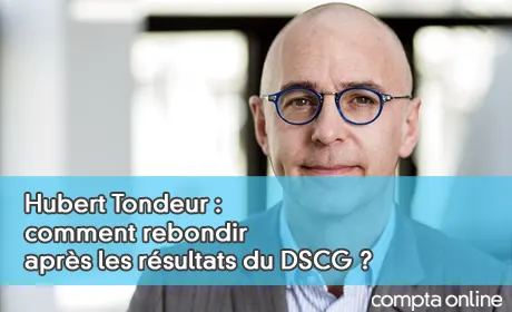 Hubert Tondeur : comment rebondir après les résultats du DSCG ?