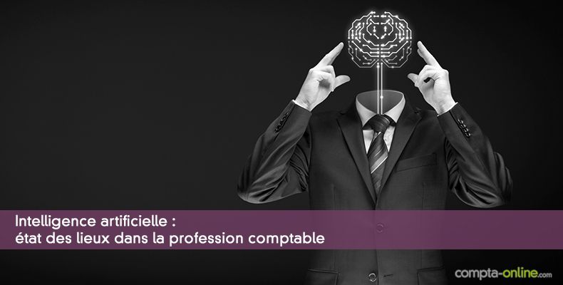 Intelligence artificielle : état des lieux dans la profession comptable