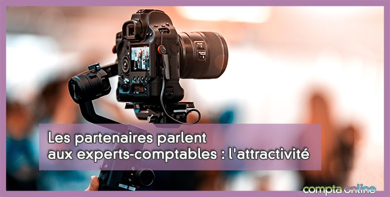 Les partenaires parlent aux experts-comptables : l'attractivité