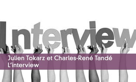 Interview de Julien Tokarz et Charles-Ren Tand