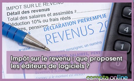 Impt sur le revenu : que proposent les diteurs de logiciels ?