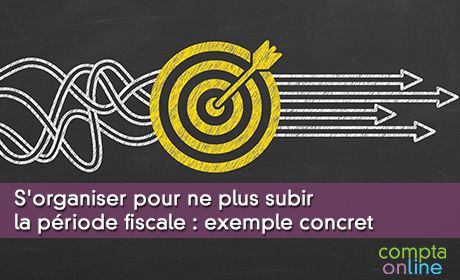 S'organiser pour ne plus subir la période fiscale : exemple concret