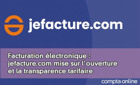 Facturation lectronique : jefacture.com mise sur l'ouverture et la transparence tarifaire