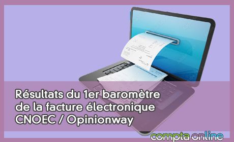 Rsultats du 1er baromtre de la facture lectronique CNOEC/Opinionway