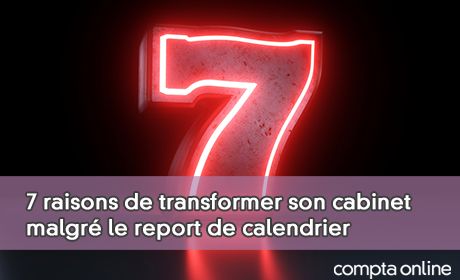7 raisons de transformer son cabinet malgr le report de calendrier