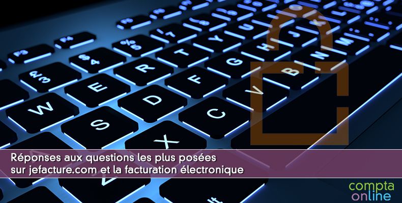 Réponses aux questions les plus posées sur jefacture.com et la facturation électronique