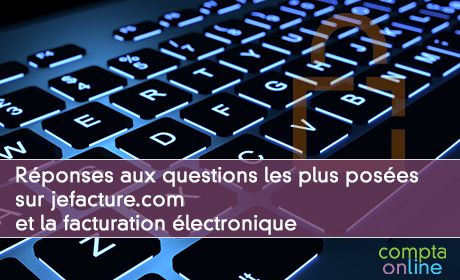 Rponses aux questions les plus poses sur jefacture.com et la facturation lectronique