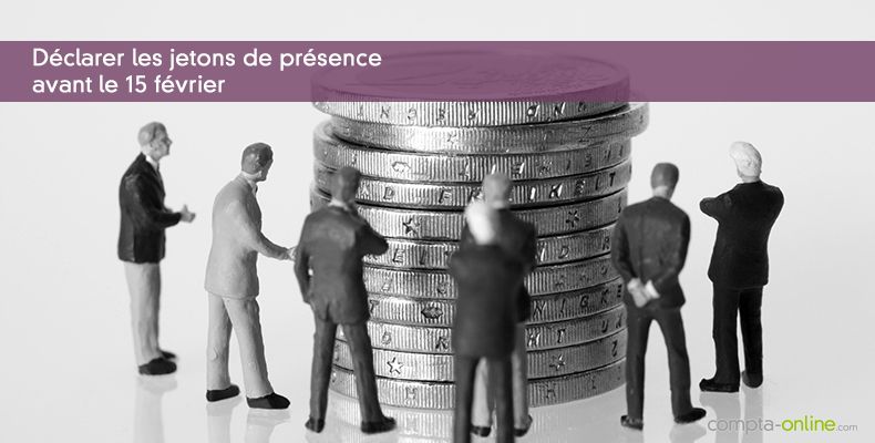 Déclarer les jetons de présence avant le 15 février