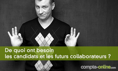 De quoi ont besoin les candidats et les futurs collaborateurs ?