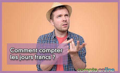 Comment compter les jours francs ?