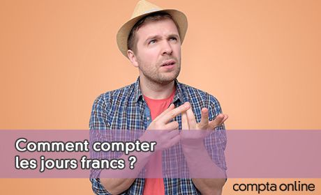 Comment compter les jours francs ?