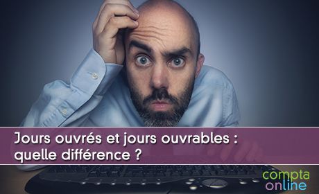 Jours ouvrs et jours ouvrables : quelle diffrence ?