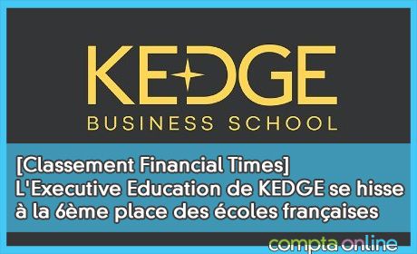 [Classement Financial Times] L'Executive Education de KEDGE se hisse  la 6me place des coles franaises