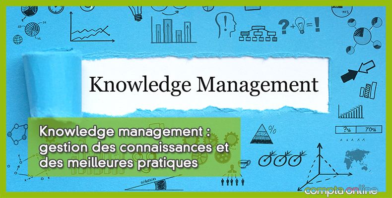 Knowledge management : gestion des connaissances et des meilleures pratiques
