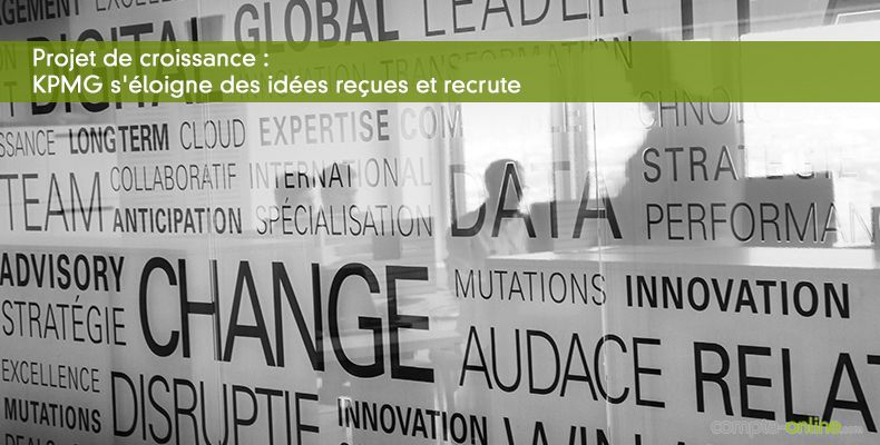 Projet de croissance : KPMG s'éloigne des idées reçues et recrute