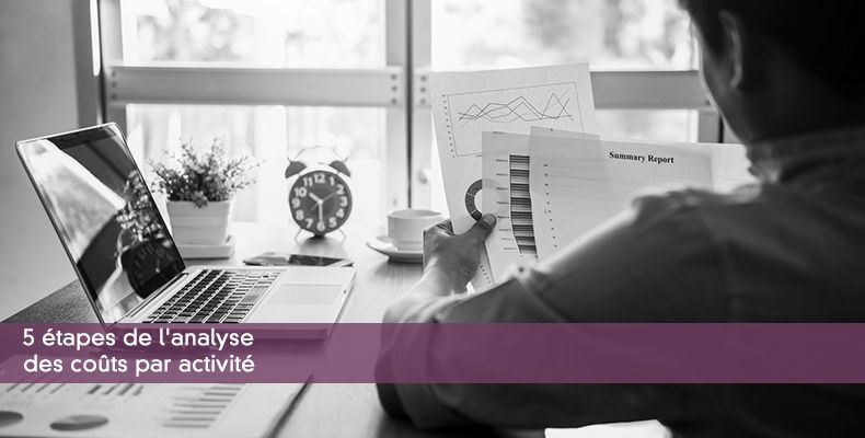 5 étapes de l'analyse des coûts par activité