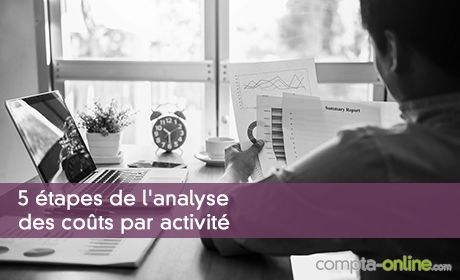5 étapes de l'analyse des coûts par activité