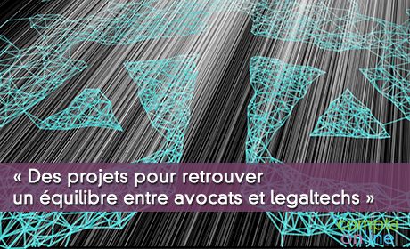 « Des projets pour retrouver un équilibre entre avocats et legaltechs »