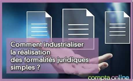 Comment industrialiser la ralisation des formalits juridiques simples ?