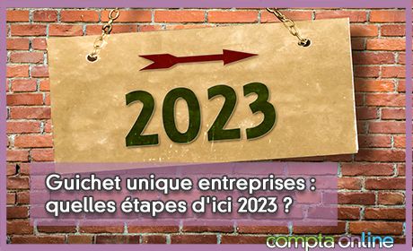 Guichet unique entreprises : quelles tapes d'ici 2023 ?