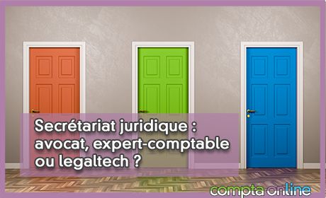 Secrtariat juridique : avocat, expert-comptable ou legaltech ?