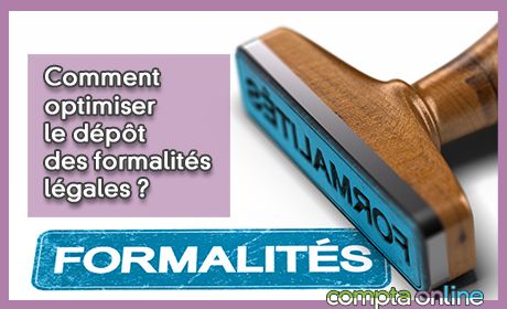 Comment optimiser le dpt des formalits lgales ?