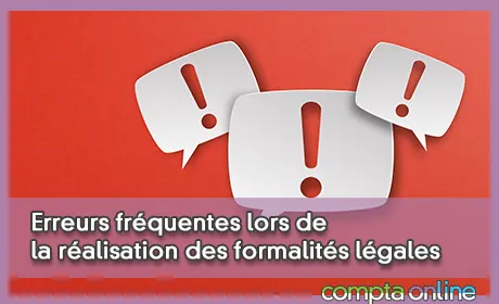 Erreurs frquentes lors de la ralisation des formalits lgales