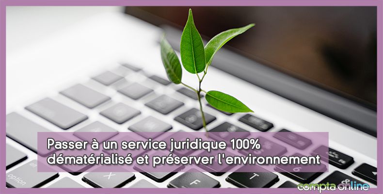 Passer à un service juridique 100% dématérialisé et préserver l'environnement