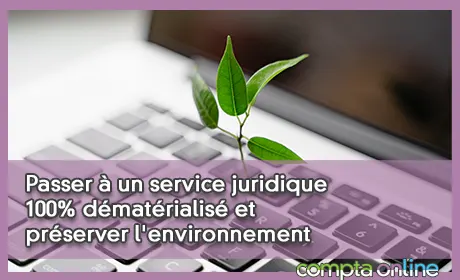 Passer  un service juridique 100% dmatrialis et prserver l'environnement