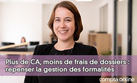 Plus de CA, moins de frais de dossiers : repenser la gestion des formalit�s